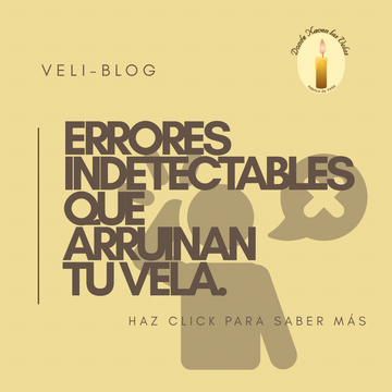 Errores indetectables que arruinan una vela (y como evitarlos)