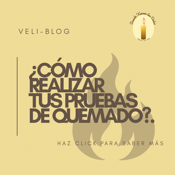 ¿Cómo realizar correctamente tus pruebas de quemado en velas?
