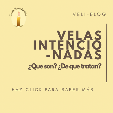 VELAS INTENCIONADAS ¿QUE SON? — DONDE NACEN LAS VELAS