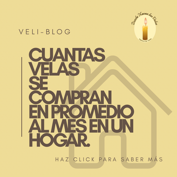 ¿CUÁNTAS VELAS USA UNA CASA PROMEDIO AL MES?
