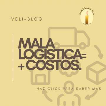 COMO UNA MALA LOGÍSTICA PUEDE ENCARECER TUS COSTOS AL FABRICAR VELAS