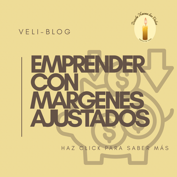 EMPRENDER CON MARGENES AJUSTADOS: DECISIONES INTELIGENTES