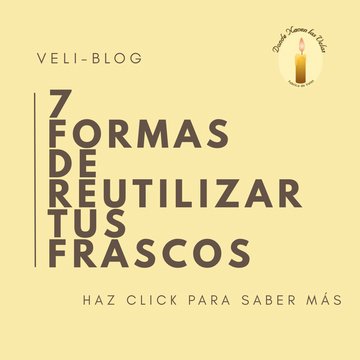 7 FORMAS DE RE-UTILIZAR TUS FRASCOS