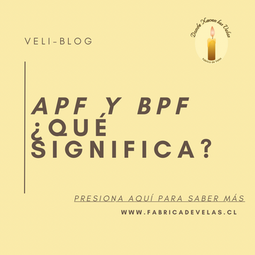 APF y BPF ¿QUE SIGNIFICA EN LA FABRICACIÓN DE VELAS?