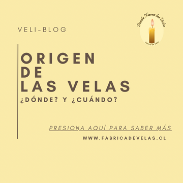 VELAS ¿DONDE, CUANDO Y POR QUIENES SURGIERON?